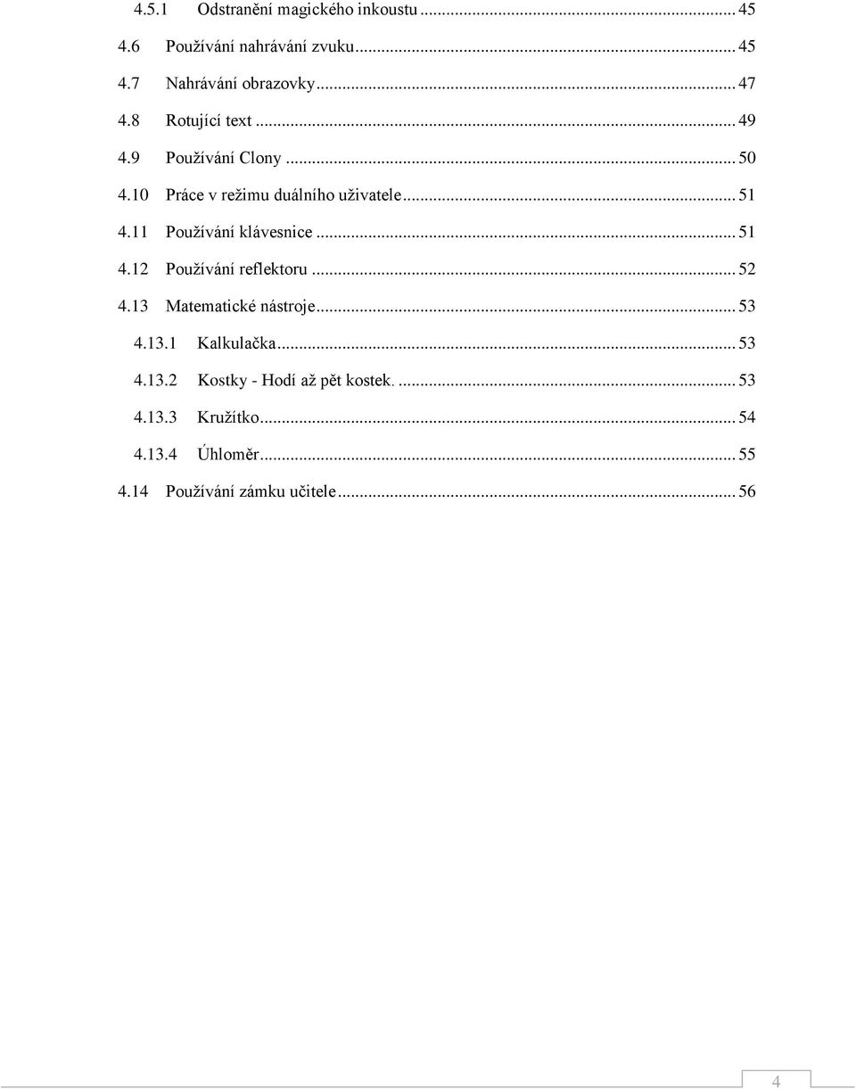 11 Pužívání klávesnice... 51 4.12 Pužívání reflektru... 52 4.13 Matematické nástrje... 53 4.13.1 Kalkulačka.