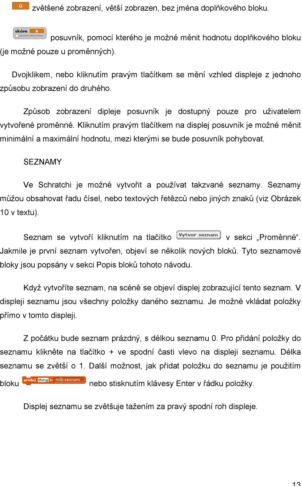 Kliknutím pravým tlačítkem na displej posuvník je možné měnit minimální a maximální hodnotu, mezi kterými se bude posuvník pohybovat.