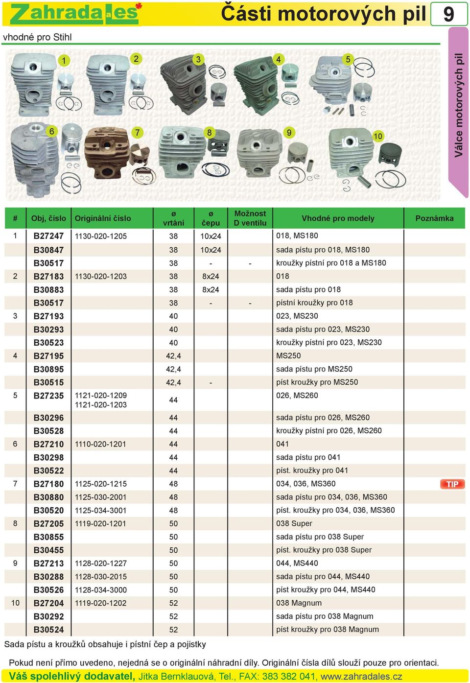 pístu pro 023, MS230 B30523 40 kroužky pístní pro 023, MS230 4 B2715 42,4 MS250 B3085 42,4 sada pístu pro MS250 B30515 42,4 - píst kroužky pro MS250 5 B27235 1121-020-120 026, MS260 44 1121-020-1203