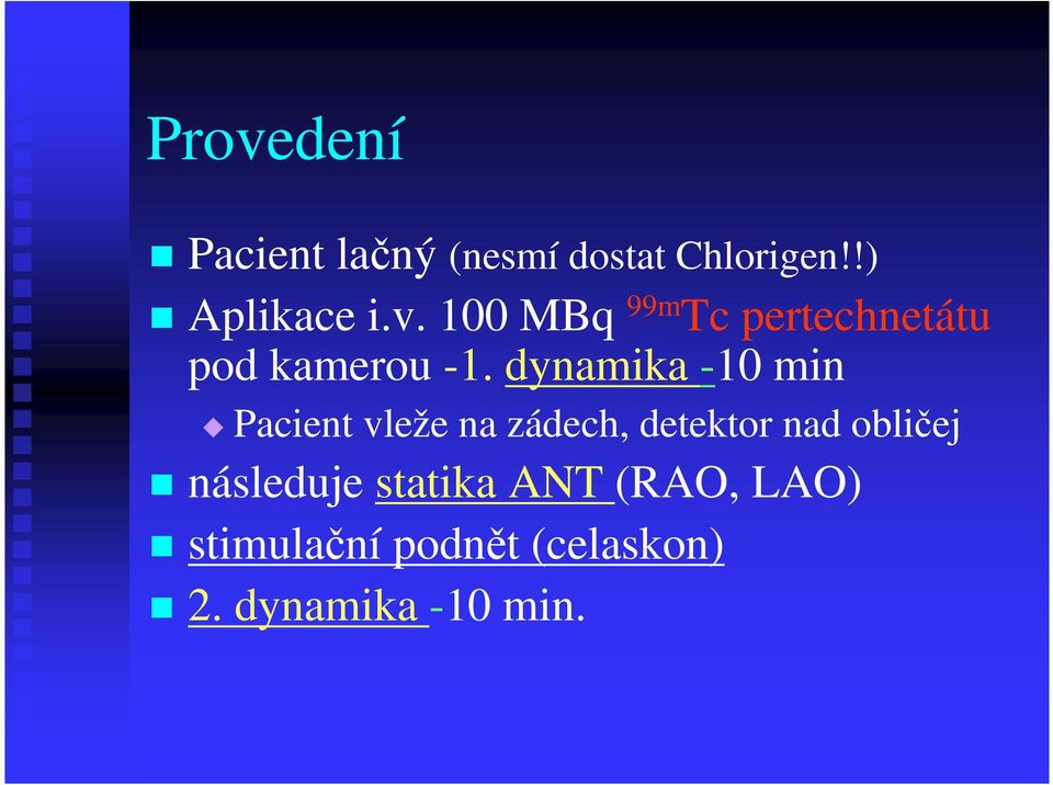 následuje statika ANT (RAO, LAO) stimulační podnět (celaskon) 2.