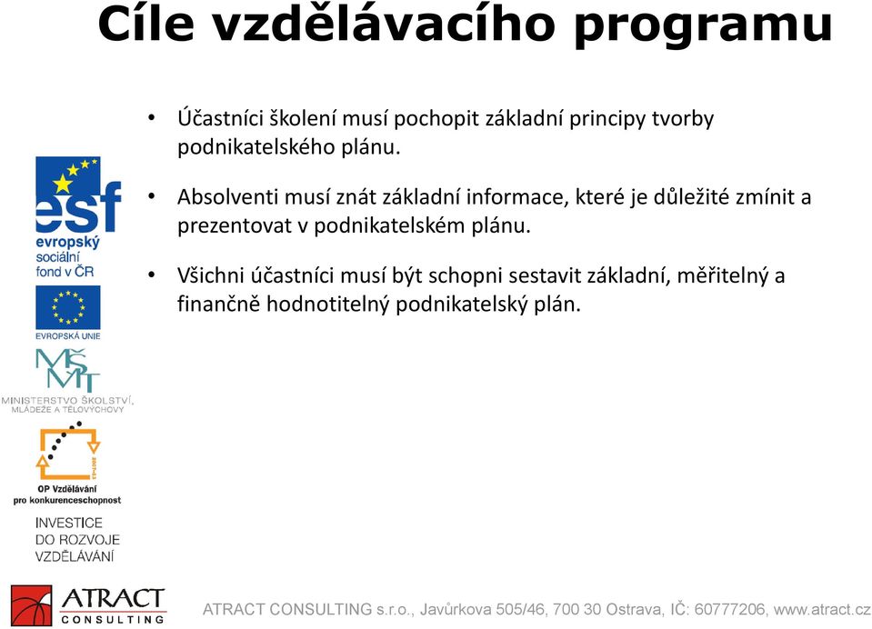Absolventi musí znát základní informace, které je důležité zmínit a prezentovat