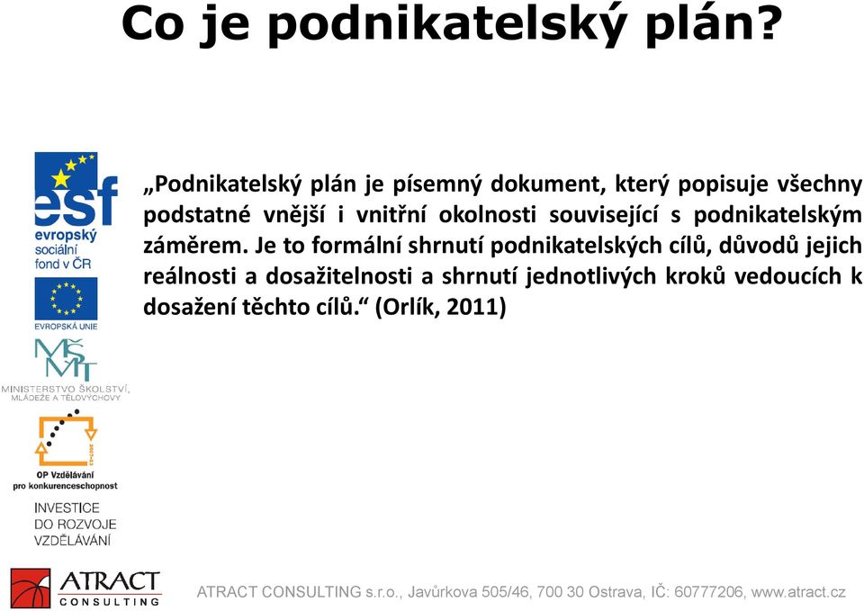 vnitřní okolnosti související s podnikatelským záměrem.