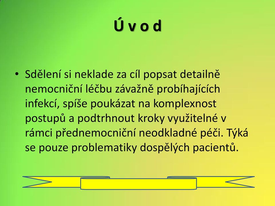 komplexnost postupů a podtrhnout kroky využitelné v rámci