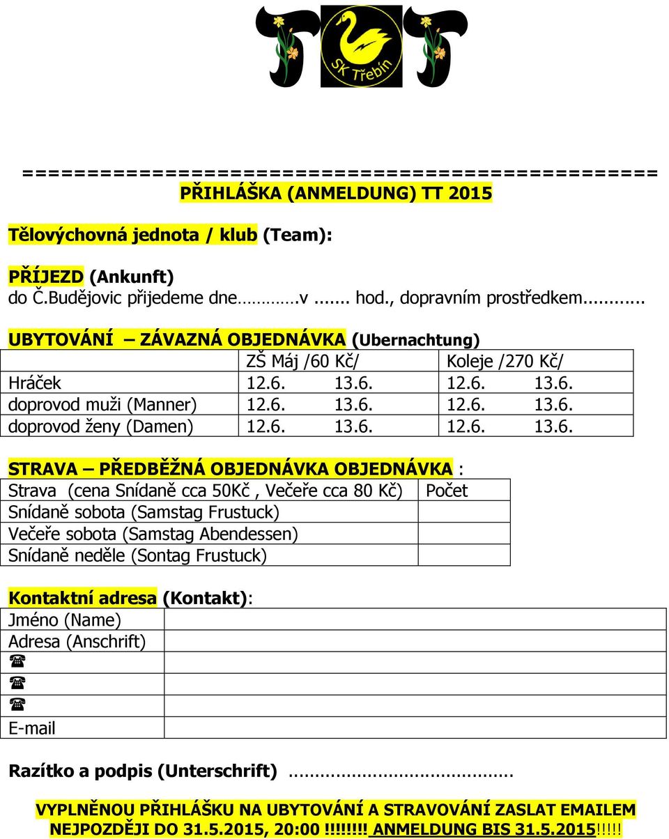 Kč/ Koleje /270 Kč/ Hráček 12.6.