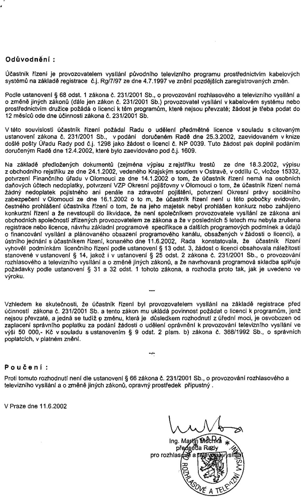 , o provozování rozhlasového a televizního vysílání a o změně jiných zákonů (dále jen zákon č. 231/2001 Sb.