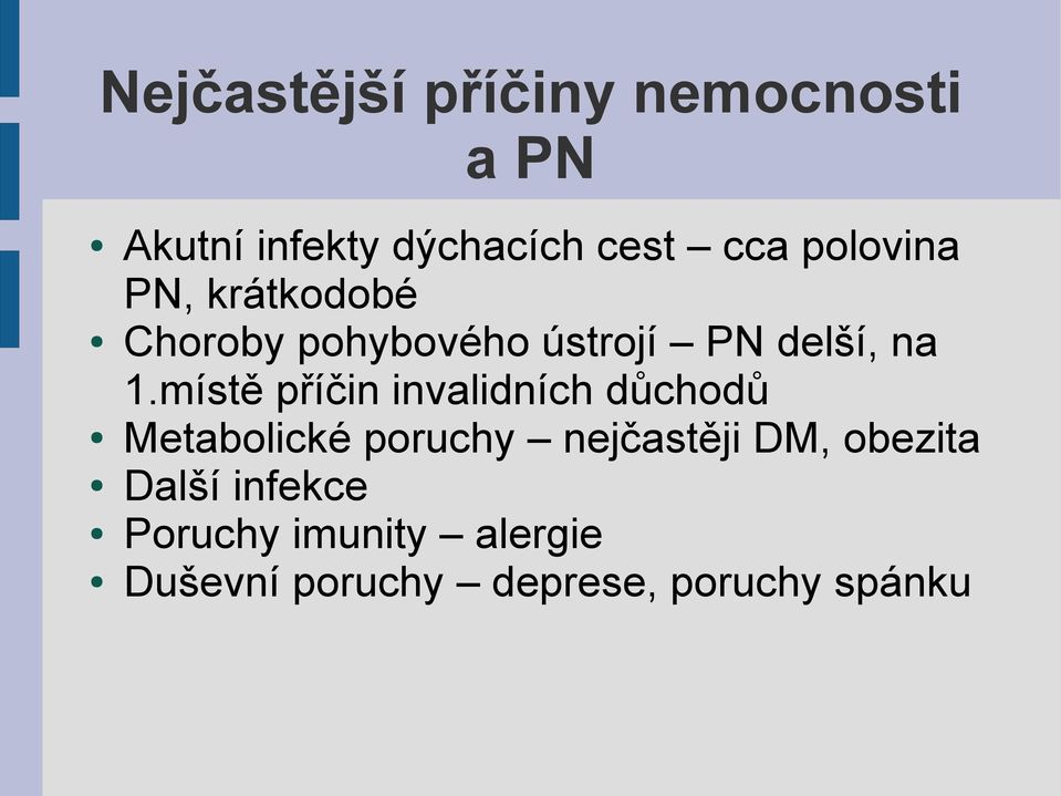 místě příčin invalidních důchodů Metabolické poruchy nejčastěji DM,