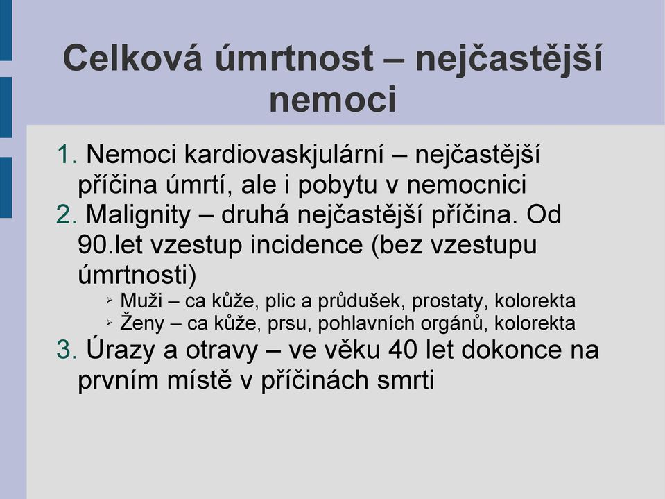 Malignity druhá nejčastější příčina. Od 90.