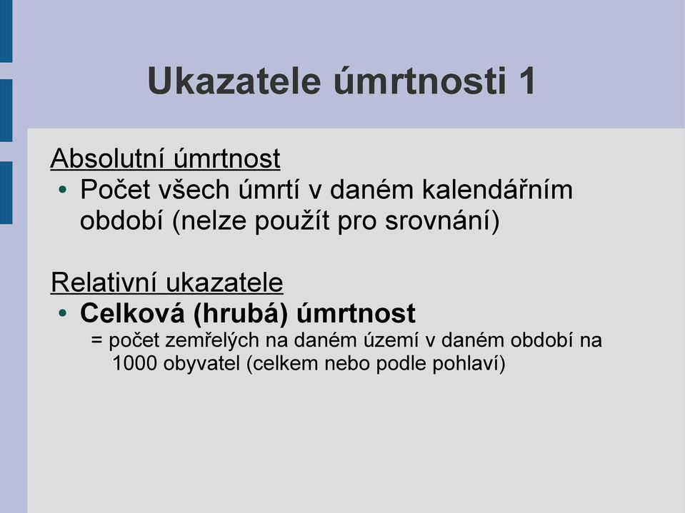 ukazatele Celková (hrubá) úmrtnost = počet zemřelých na daném