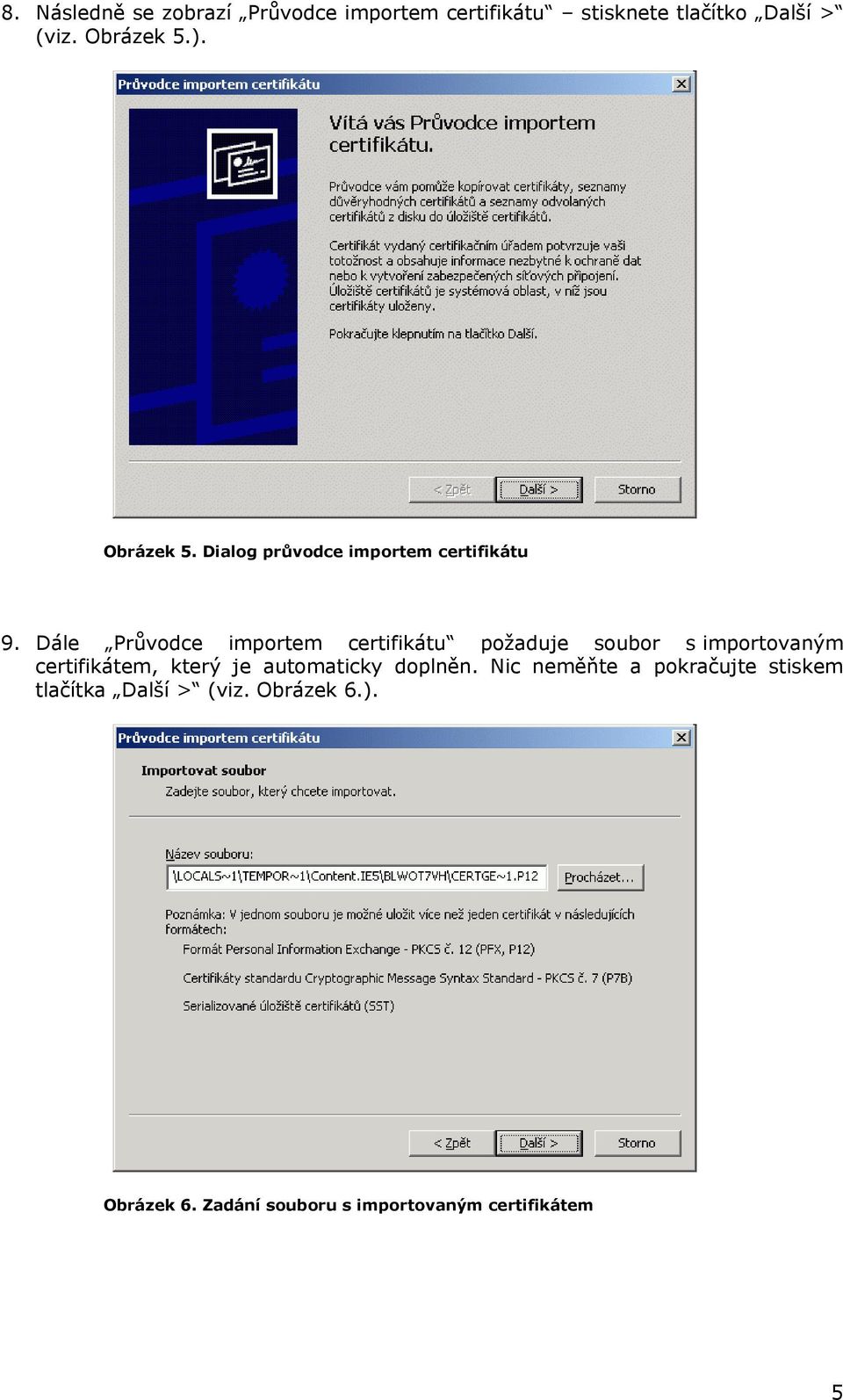 Dále Průvodce importem certifikátu požaduje soubor s importovaným certifikátem, který je