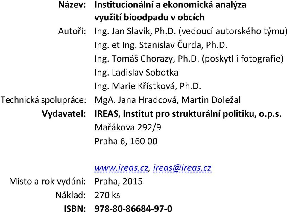 Ladislav Sobotka Ing. Marie Křístková, Ph.D. Technická spolupráce: MgA.