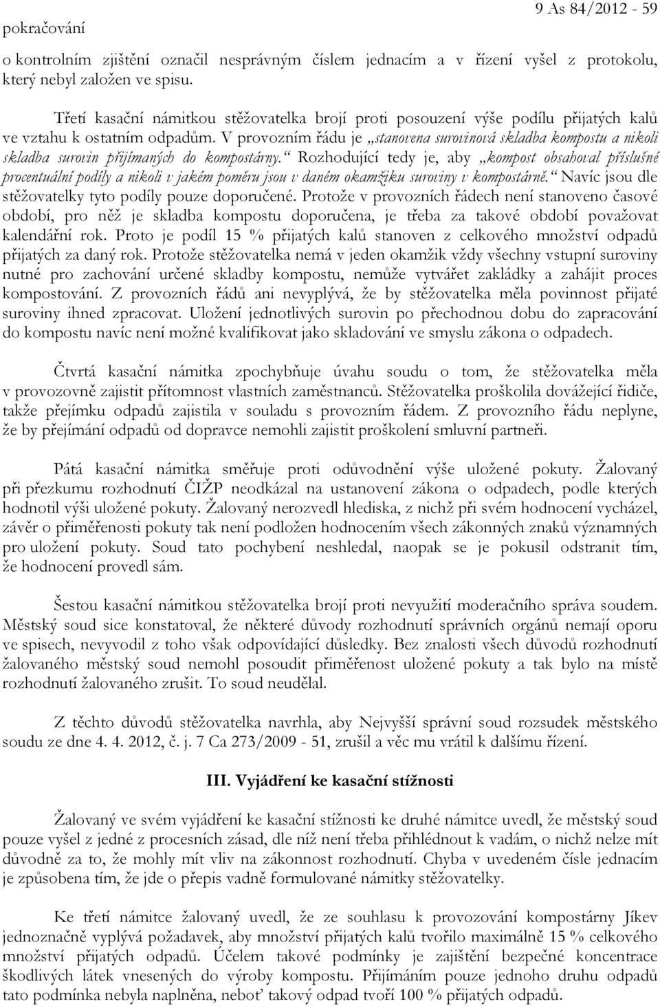 V provozním řádu je stanovena surovinová skladba kompostu a nikoli skladba surovin přijímaných do kompostárny.