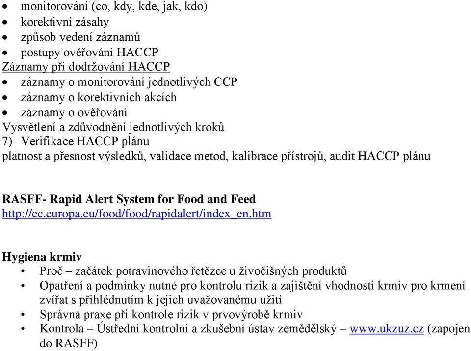 System for Food and Feed http://ec.europa.eu/food/food/rapidalert/index_en.