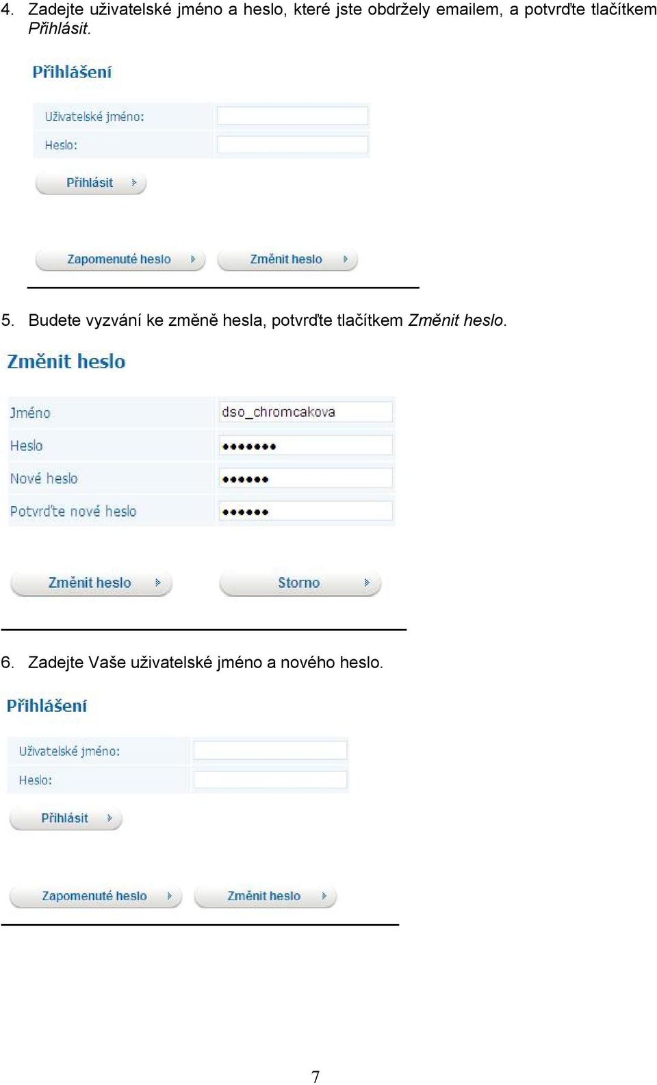 Budete vyzvání ke změně hesla, potvrďte tlačítkem
