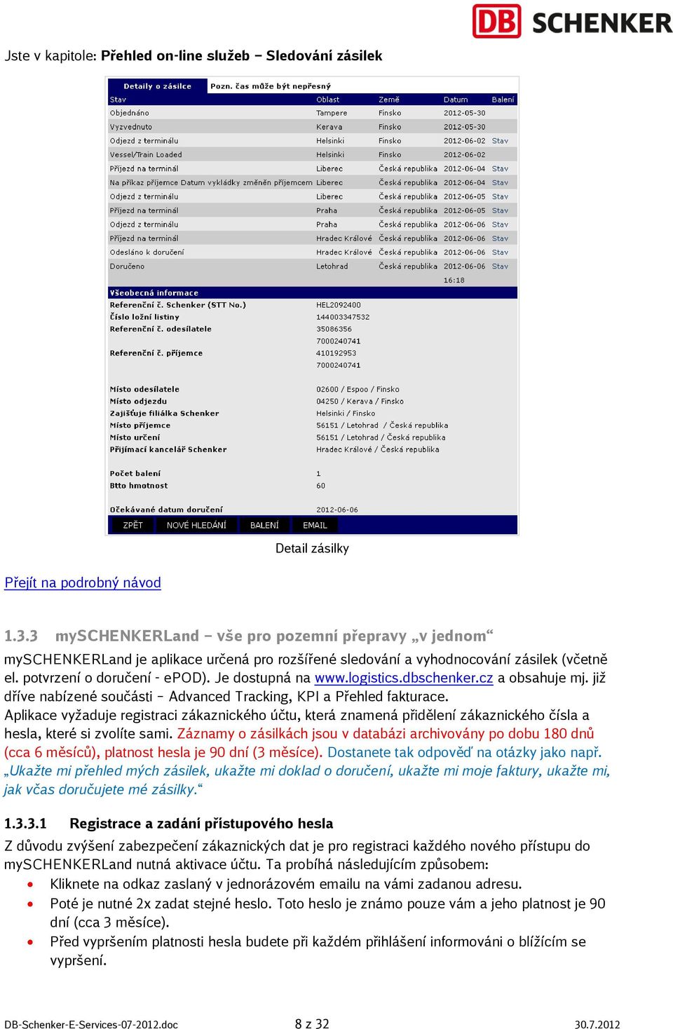 logistics.dbschenker.cz a obsahuje mj. již dříve nabízené součásti Advanced Tracking, KPI a Přehled fakturace.