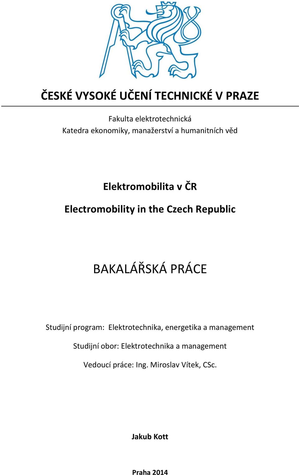 Republic BAKALÁŘSKÁ PRÁCE Studijní program: Elektrotechnika, energetika a management