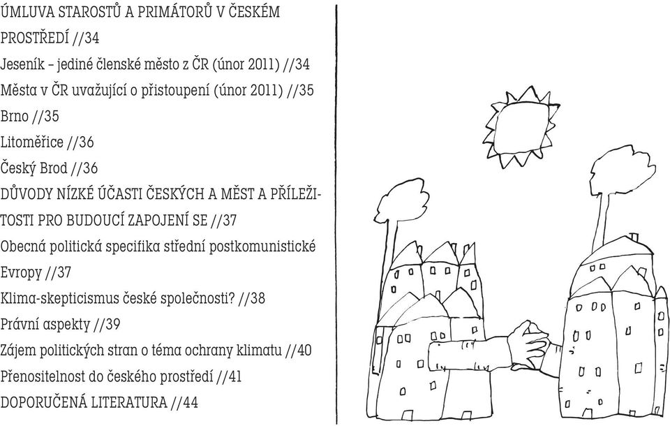BUDOUCÍ ZAPOJENÍ SE //37 Obecná politická specifika střední postkomunistické Evropy //37 Klima-skepticismus české společnosti?