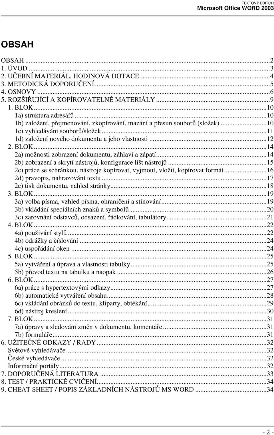 ..14 2a) možnosti zobrazení dokumentu, záhlaví a zápatí...14 2b) zobrazení a skrytí nástrojů, konfigurace lišt nástrojů.