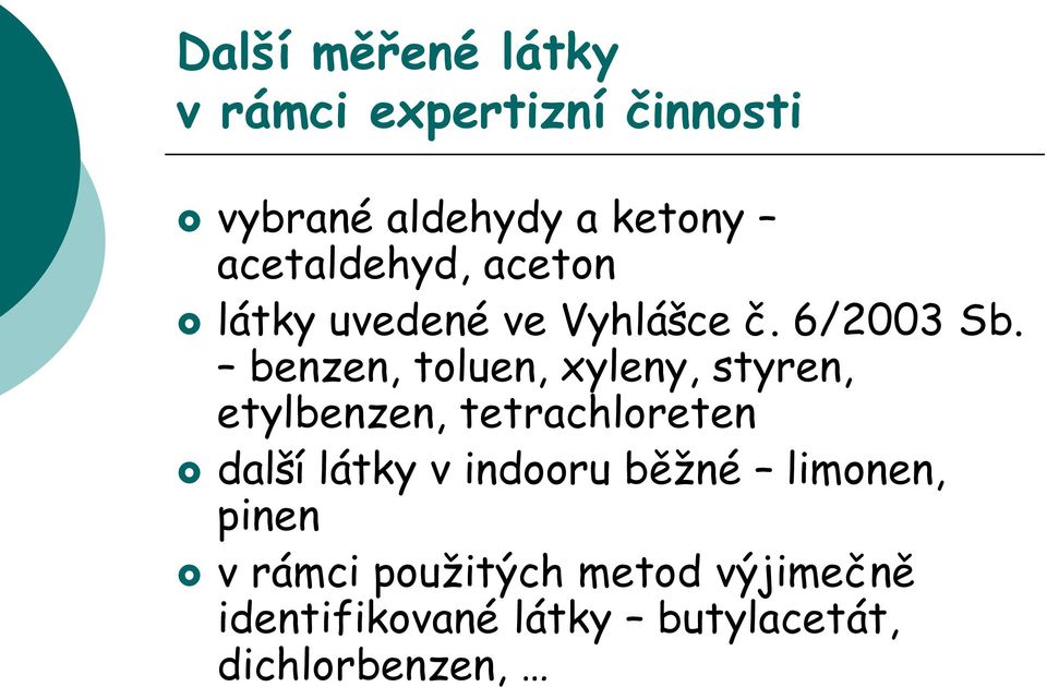 benzen, toluen, xyleny, styren, etylbenzen, tetrachloreten další látky v