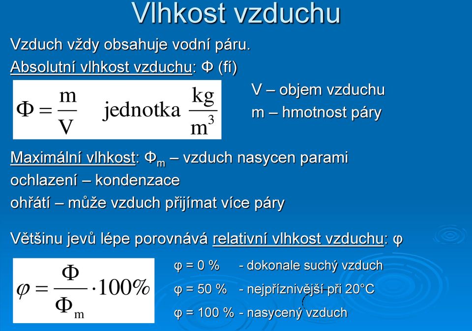 m vzduch nasycen parami ochlazení kondenzace kg 3 m ohřátí může vzduch přijímat více páry Většinu