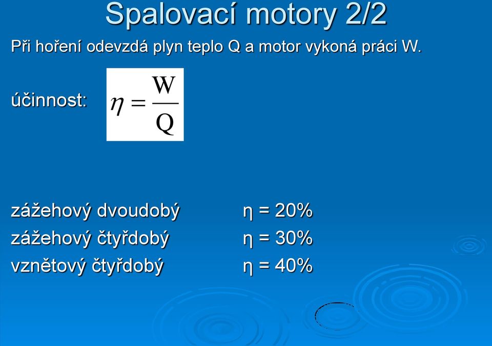 účinnost: W Q zážehový dvoudobý η = 20%