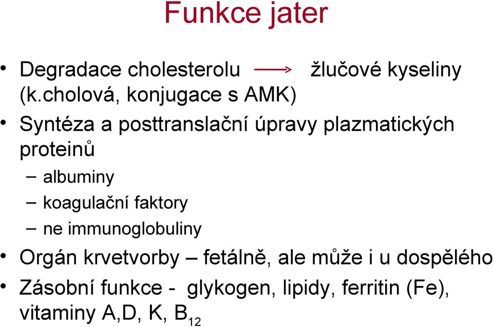 proteinů albuminy koagulační faktory ne immunoglobuliny Orgán krvetvorby