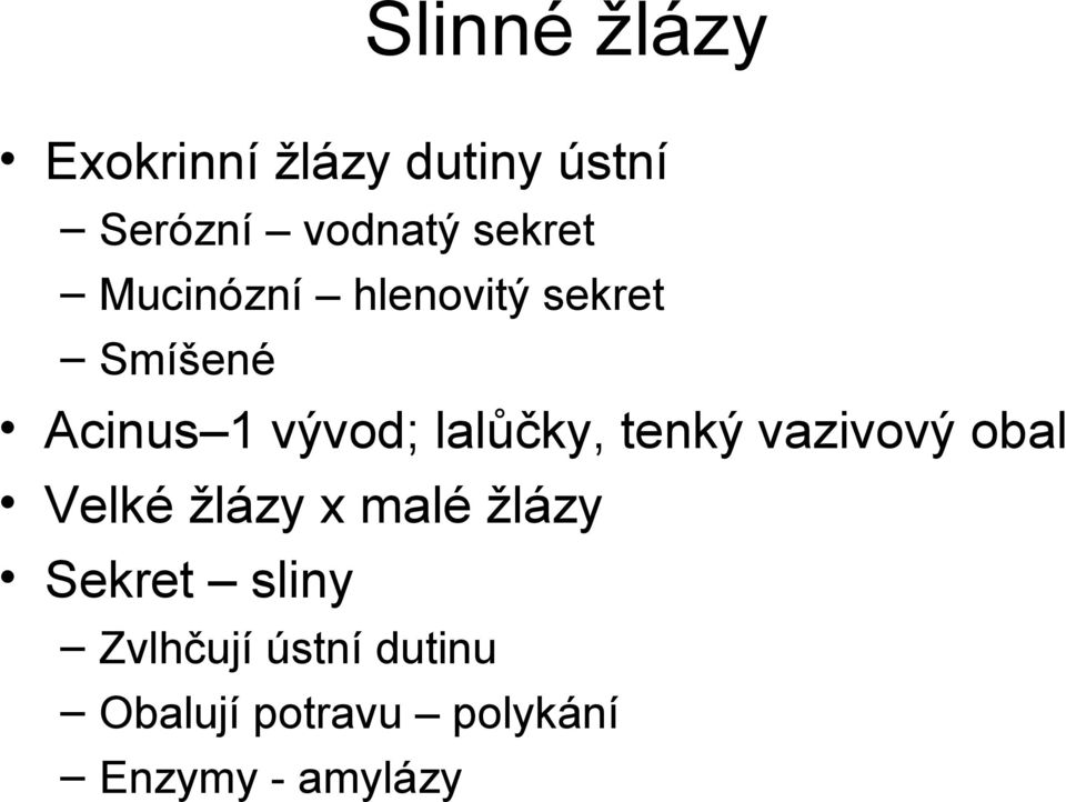 lalůčky, tenký vazivový obal Velké žlázy x malé žlázy Sekret