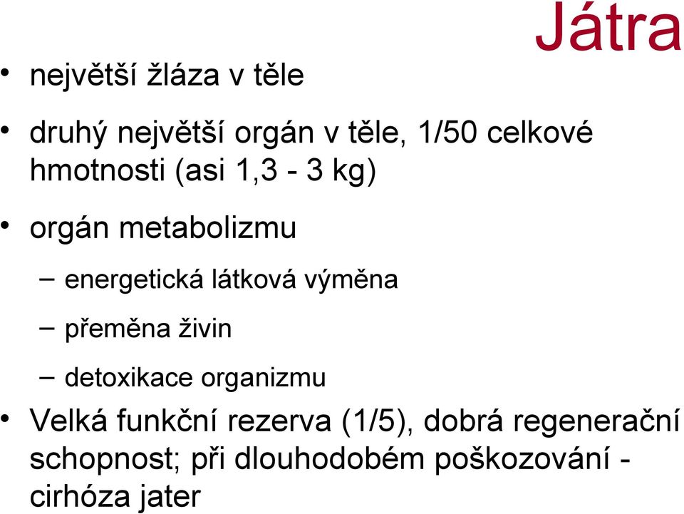 látková výměna přeměna živin detoxikace organizmu Velká funkční