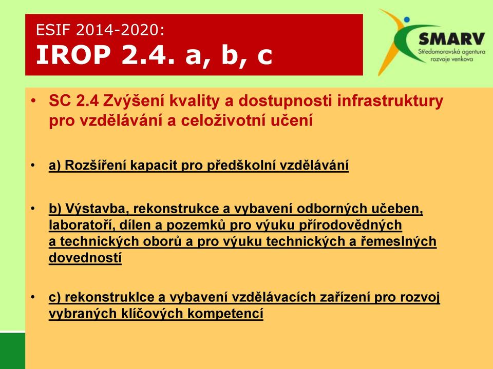 pro předškolní vzdělávání b) Výstavba, rekonstrukce a vybavení odborných učeben, laboratoří, dílen a