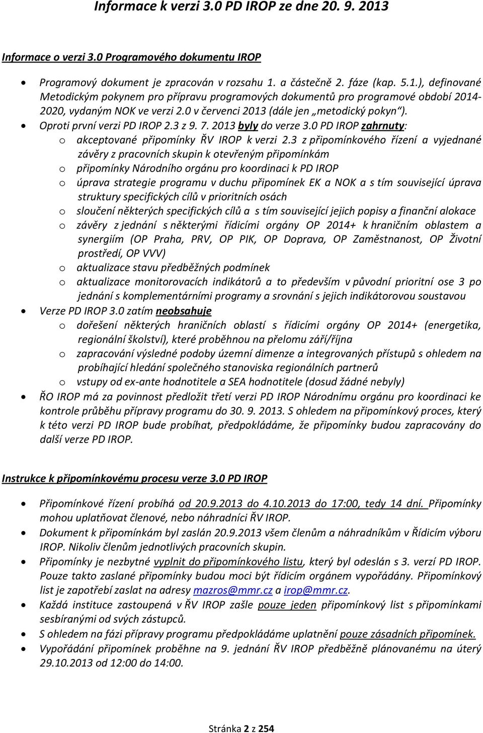 3 z připomínkového řízení a vyjednané závěry z pracovních skupin k otevřeným připomínkám o připomínky Národního orgánu pro koordinaci k PD IROP o úprava strategie programu v duchu připomínek EK a NOK