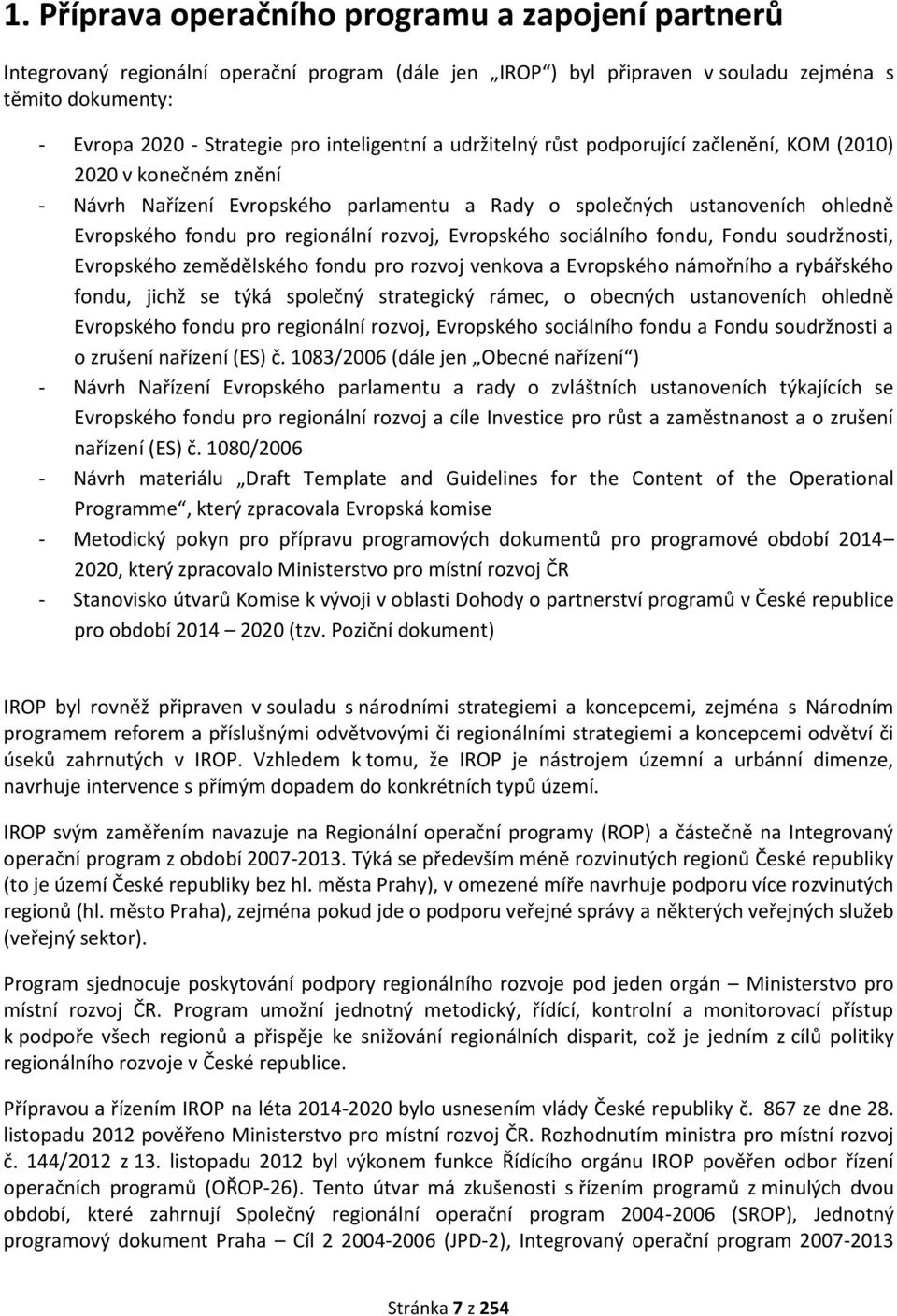 rozvoj, Evropského sociálního fondu, Fondu soudržnosti, Evropského zemědělského fondu pro rozvoj venkova a Evropského námořního a rybářského fondu, jichž se týká společný strategický rámec, o