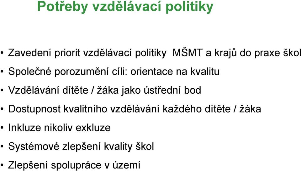 / žáka jako ústřední bod Dostupnost kvalitního vzdělávání každého dítěte / žáka