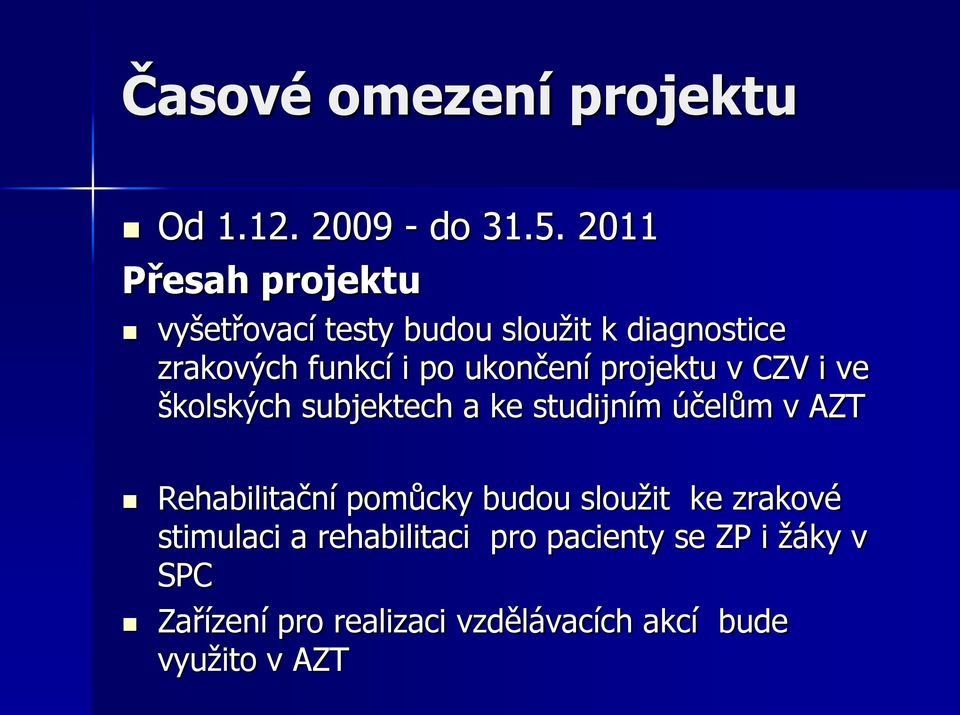 ukončení projektu v CZV i ve školských subjektech a ke studijním účelům v AZT Rehabilitační