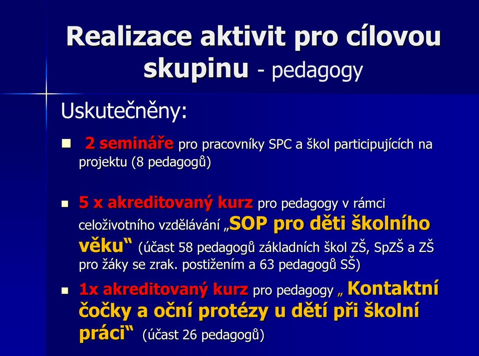 SOP pro děti školního věku (účast 58 pedagogů základních škol ZŠ, SpZŠ a ZŠ pro ţáky se zrak.