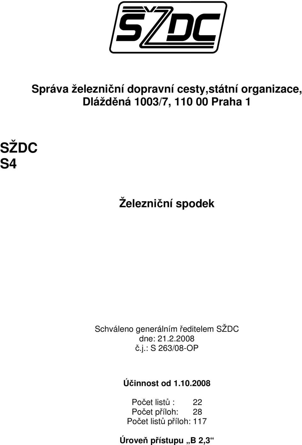 ředitelem SŽDC dne: 21.2.2008 č.j.: S 263/08-OP Účinnost od 1.10.