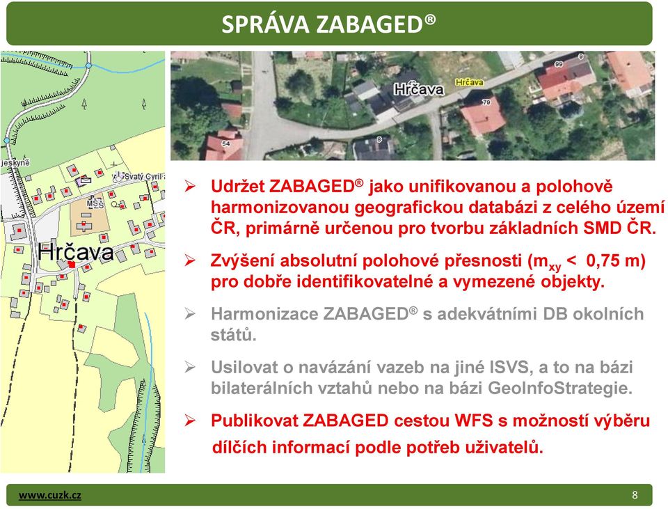 Zvýšení absolutní polohové přesnosti (m xy < 0,75 m) pro dobře identifikovatelné a vymezené objekty.