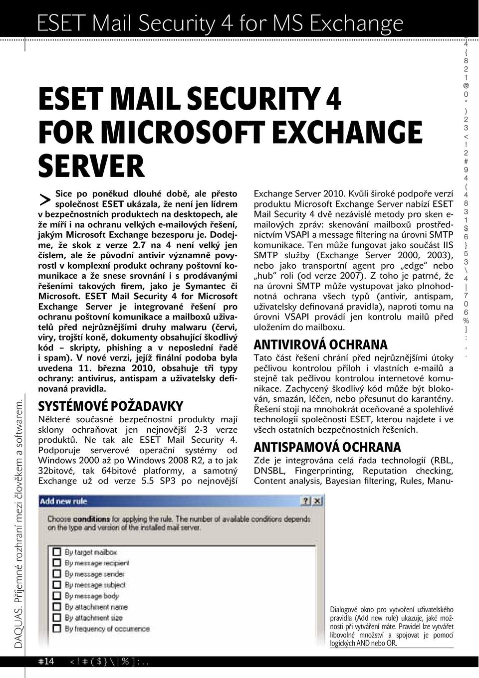 ochranu velkých e-mailových řešení, jakým Microsoft Exchange bezesporu je. Dodejme, že skok z verze 2.