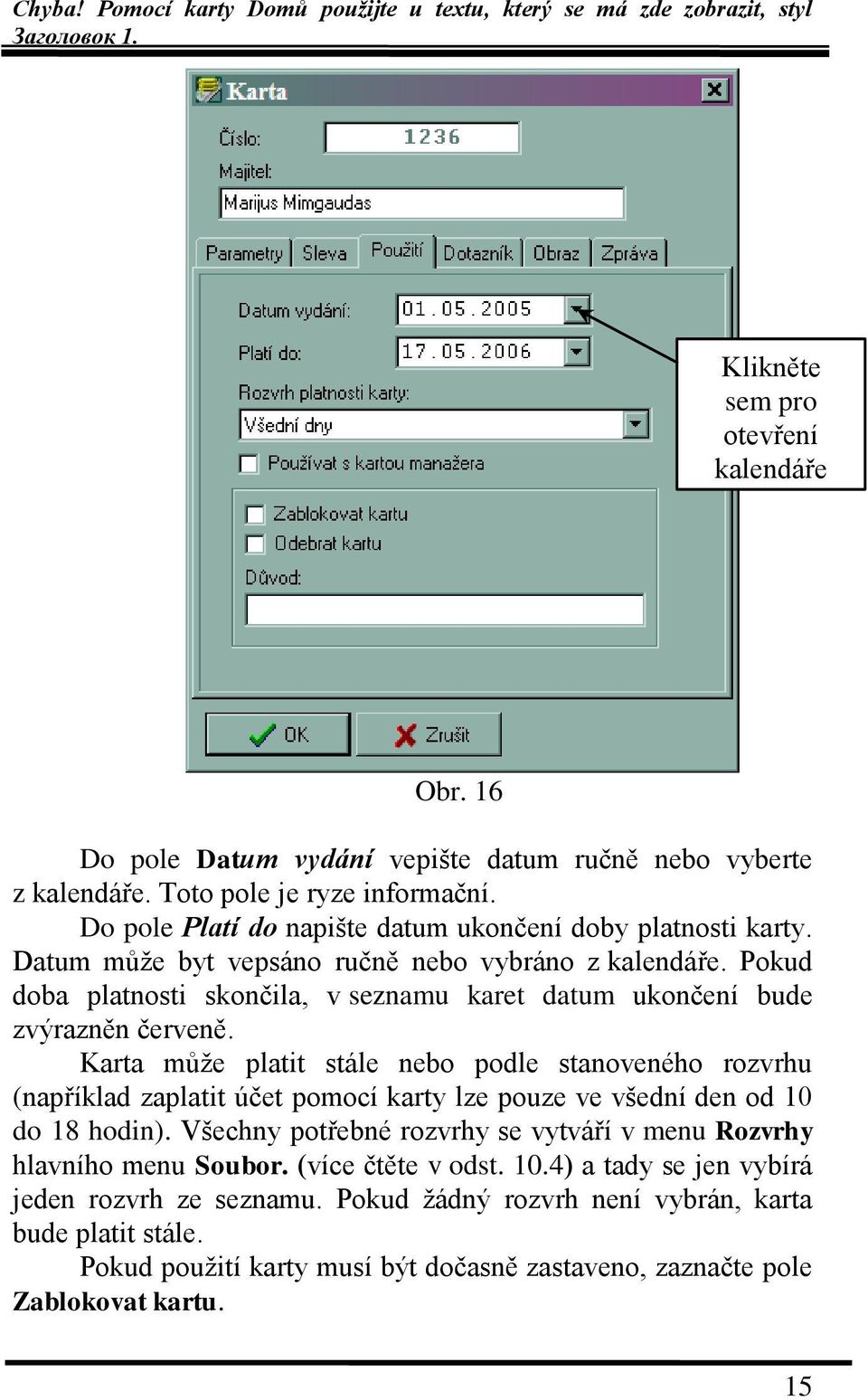 Pokud doba platnosti skončila, v seznamu karet datum ukončení bude zvýrazněn červeně.