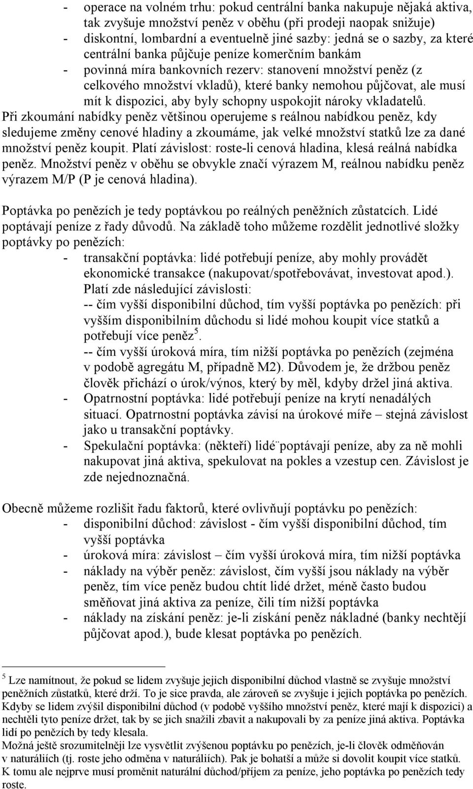 dispozici, aby byly schopny uspokojit nároky vkladatelů.