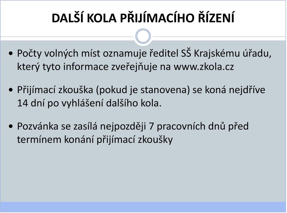 cz Přijímací zkouška (pokud je stanovena) se koná nejdříve 14 dní po