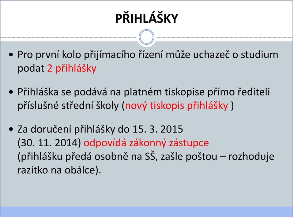 tiskopis přihlášky ) Za doručení přihlášky do 15. 3. 2015 (30. 11.