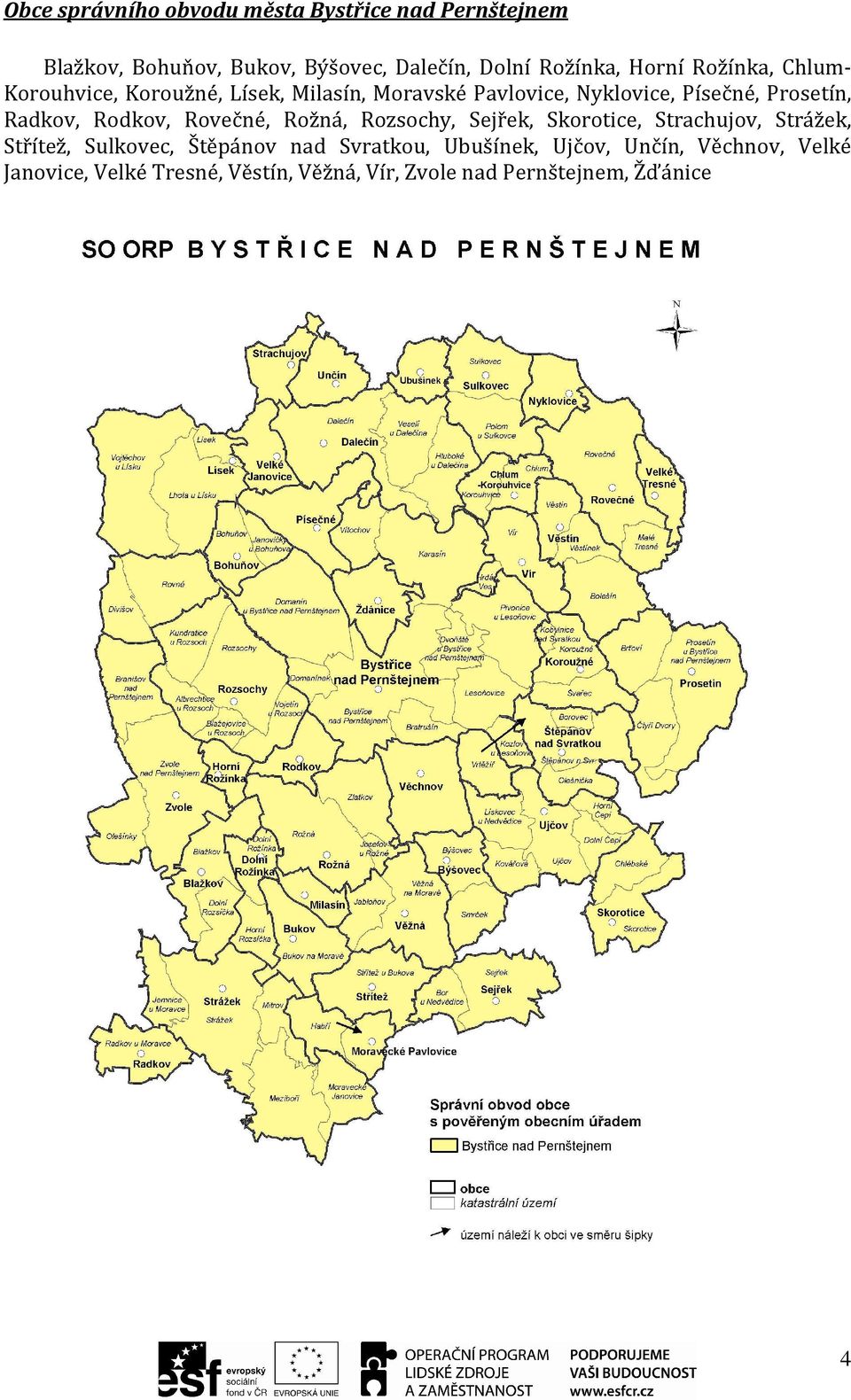 Radkov, Rodkov, Rovečné, Rožná, Rozsochy, Sejřek, Skorotice, Strachujov, Strážek, Střítež, Sulkovec, Štěpánov nad