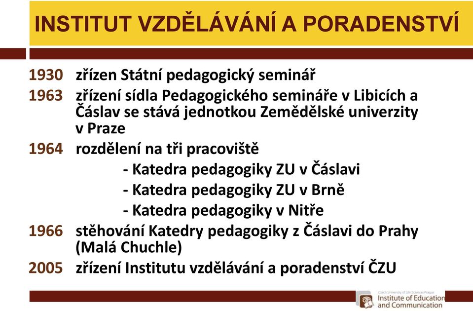 pracoviště - Katedra pedagogiky ZU v Čáslavi - Katedra pedagogiky ZU v Brně - Katedra pedagogiky v Nitře