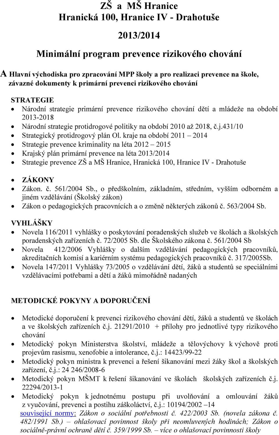 2010 až 2018, č.j.431/10 Strategický protidrogový plán Ol.