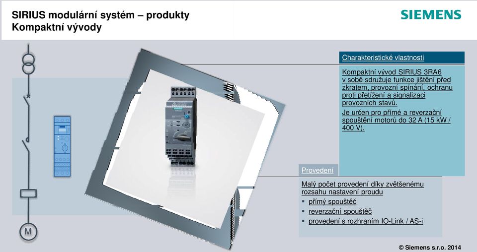 stavů. Je určen pro přímé a reverzační spouštění motorů do 32 A (15 kw / 400 V).