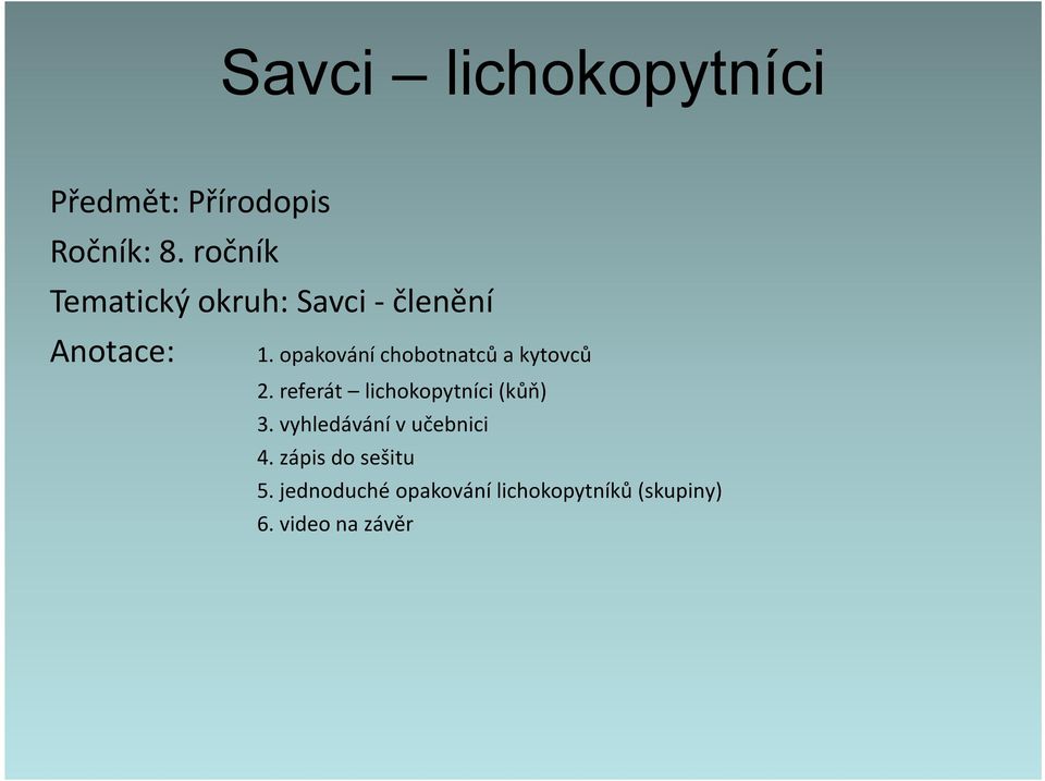 opakování chobotnatců a kytovců 2. referát lichokopytníci (kůň) 3.