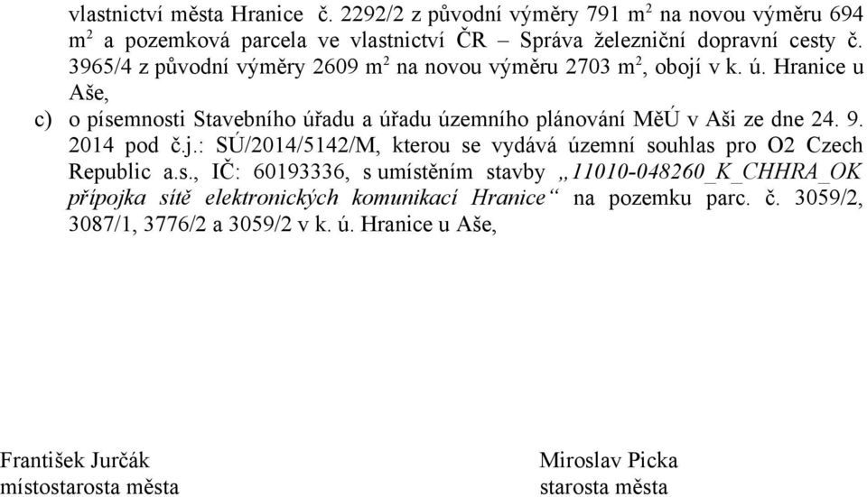 Hranice u Aše, c) o písemnosti Stavebního úřadu a úřadu územního plánování MěÚ v Aši ze dne 24. 9. 2014 pod č.j.