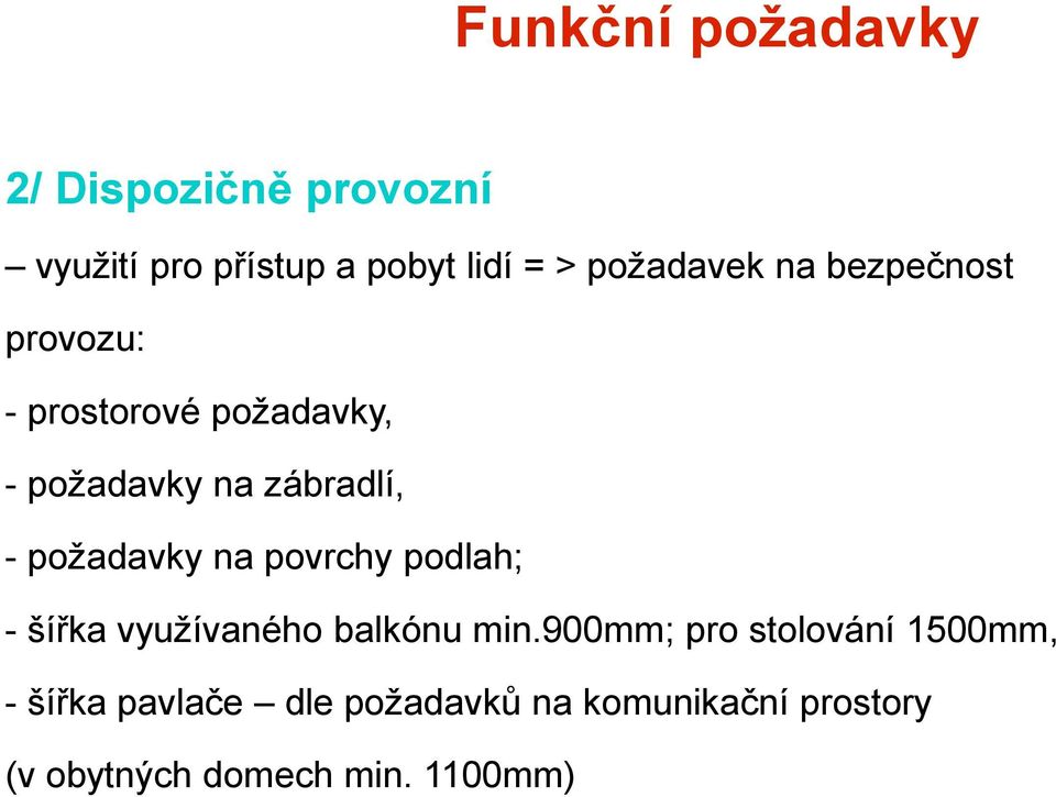 požadavky na povrchy podlah; - šířka využívaného balkónu min.