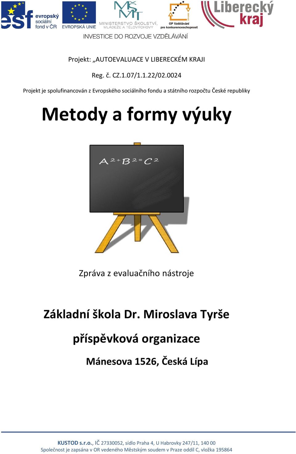 rozpočtu České republiky Metody a formy výuky Zpráva z evaluačního