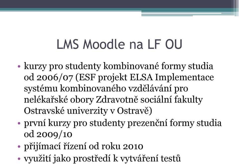 Zdravotně sociální fakulty Ostravské univerzity v Ostravě) první kurzy pro studenty