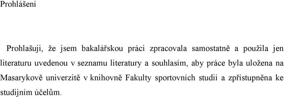 literatury a souhlasím, aby práce byla uložena na Masarykově
